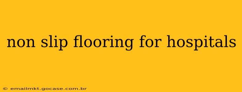 non slip flooring for hospitals