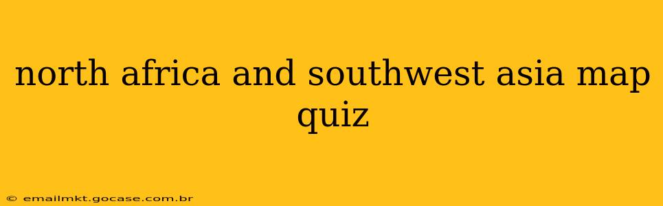 north africa and southwest asia map quiz
