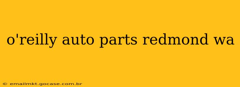 o'reilly auto parts redmond wa