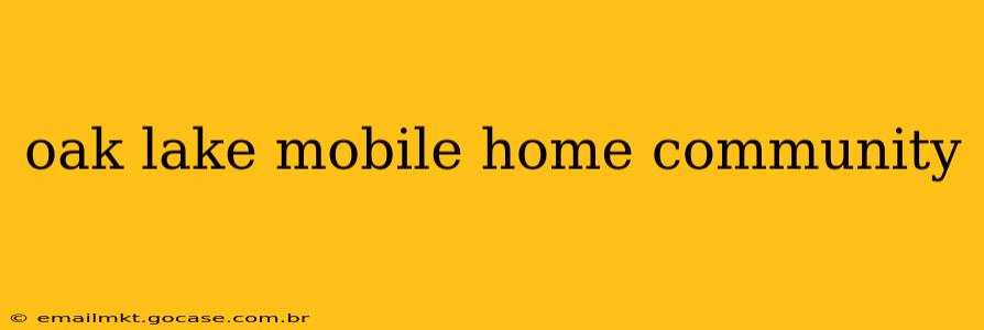 oak lake mobile home community