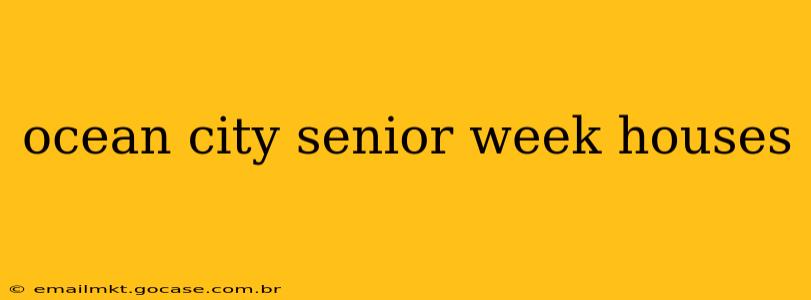 ocean city senior week houses