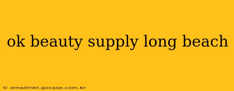 ok beauty supply long beach