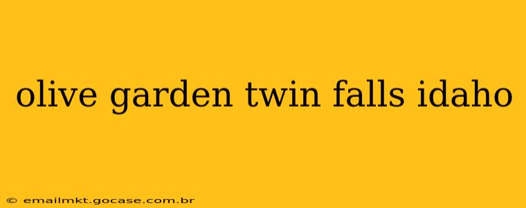 olive garden twin falls idaho