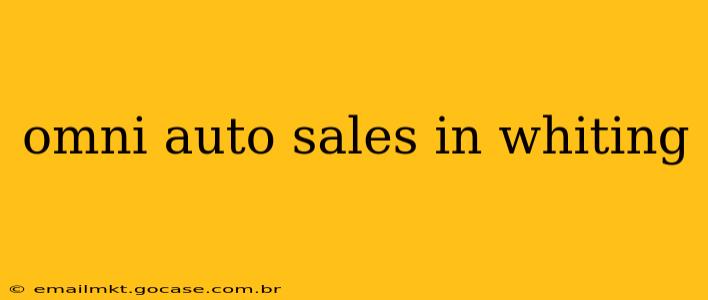 omni auto sales in whiting