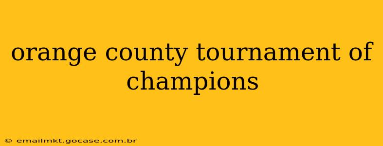 orange county tournament of champions