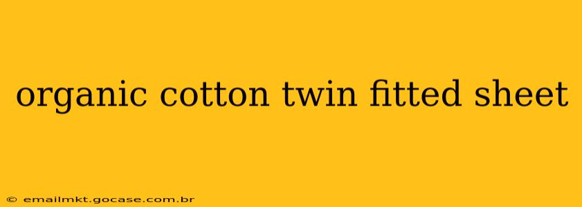 organic cotton twin fitted sheet