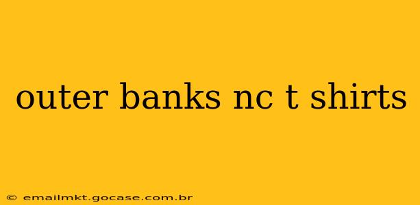 outer banks nc t shirts