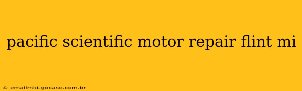 pacific scientific motor repair flint mi