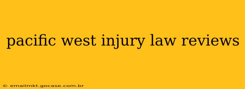 pacific west injury law reviews