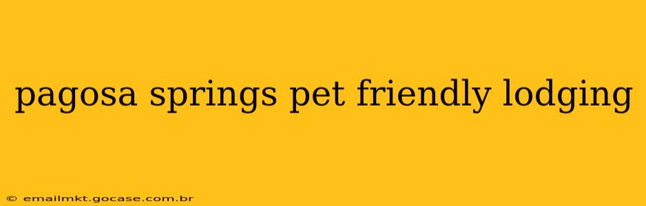 pagosa springs pet friendly lodging