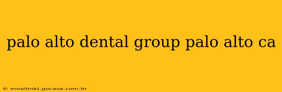 palo alto dental group palo alto ca