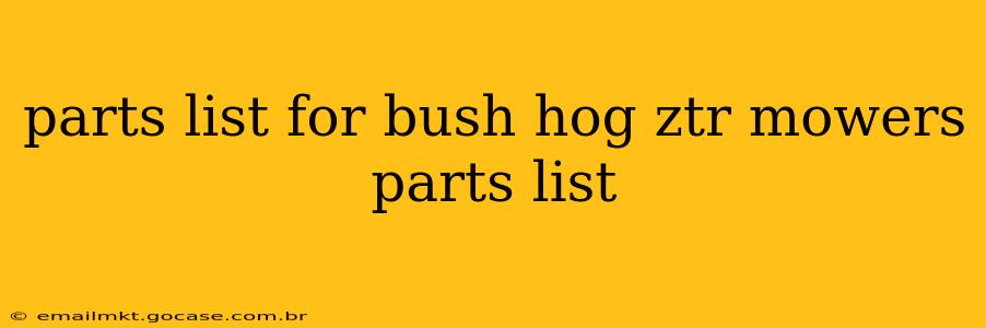 parts list for bush hog ztr mowers parts list
