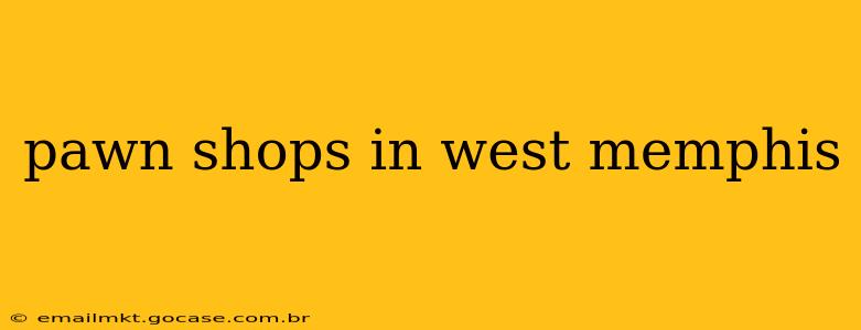 pawn shops in west memphis