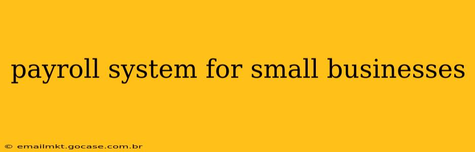 payroll system for small businesses