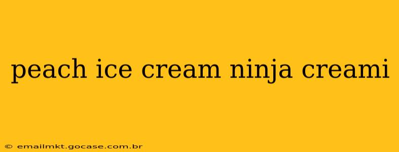 peach ice cream ninja creami