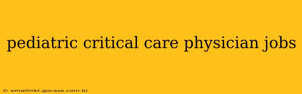 pediatric critical care physician jobs