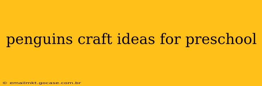 penguins craft ideas for preschool