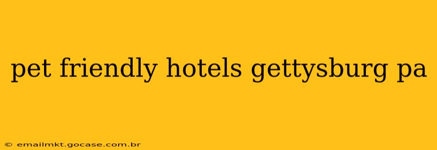 pet friendly hotels gettysburg pa