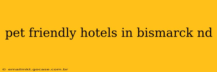 pet friendly hotels in bismarck nd