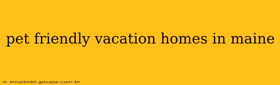 pet friendly vacation homes in maine