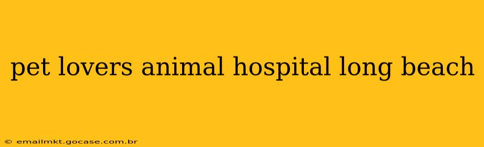 pet lovers animal hospital long beach