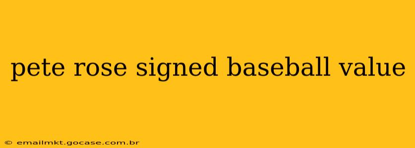 pete rose signed baseball value