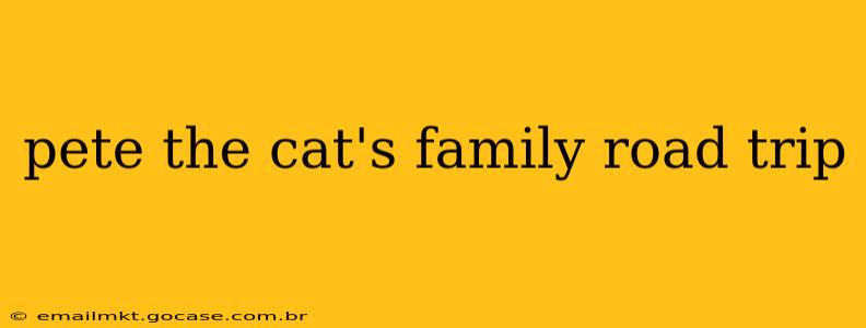 pete the cat's family road trip