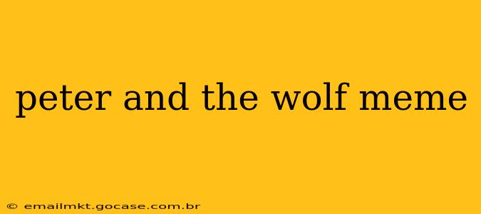 peter and the wolf meme