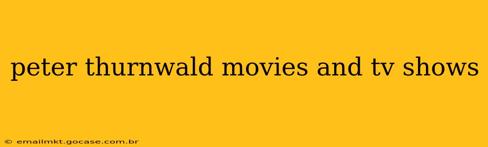 peter thurnwald movies and tv shows