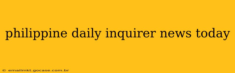 philippine daily inquirer news today