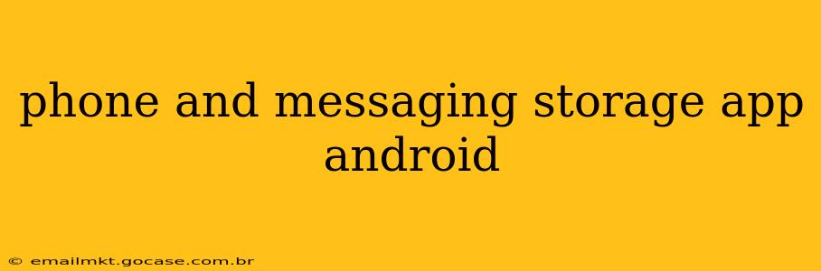 phone and messaging storage app android