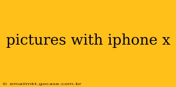 pictures with iphone x