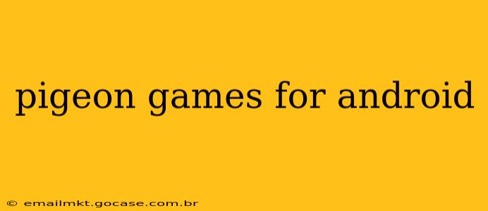 pigeon games for android