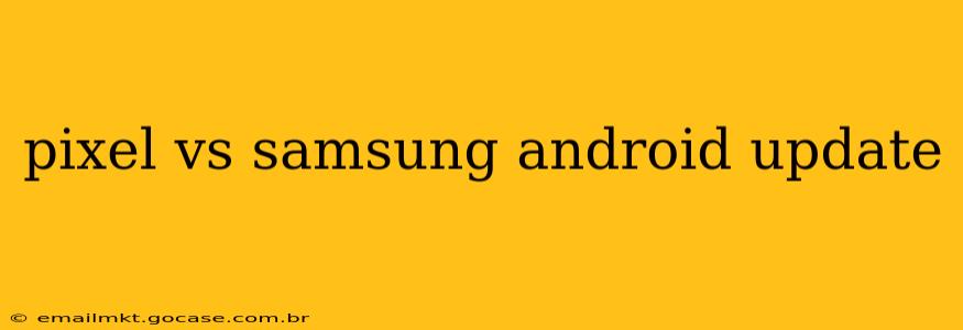 pixel vs samsung android update