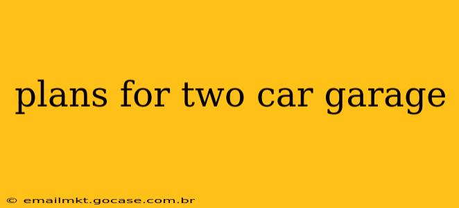 plans for two car garage
