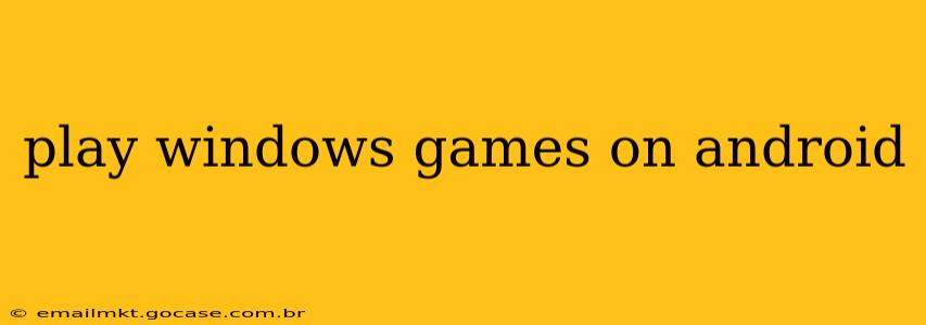 play windows games on android
