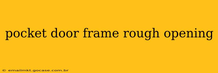 pocket door frame rough opening
