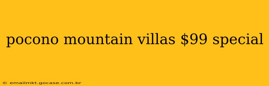 pocono mountain villas $99 special