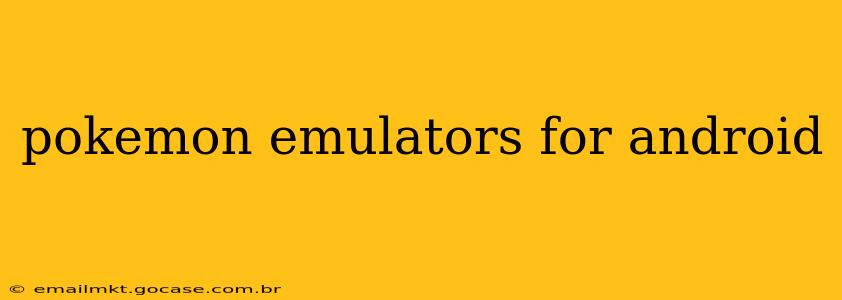pokemon emulators for android