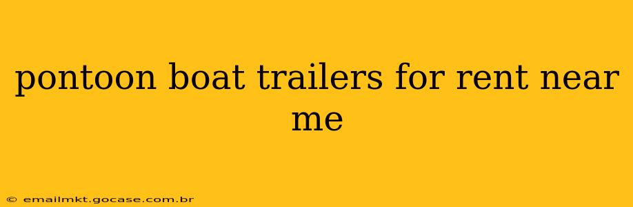 pontoon boat trailers for rent near me