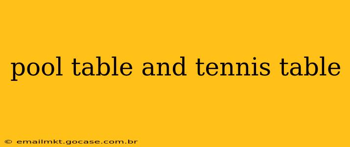 pool table and tennis table