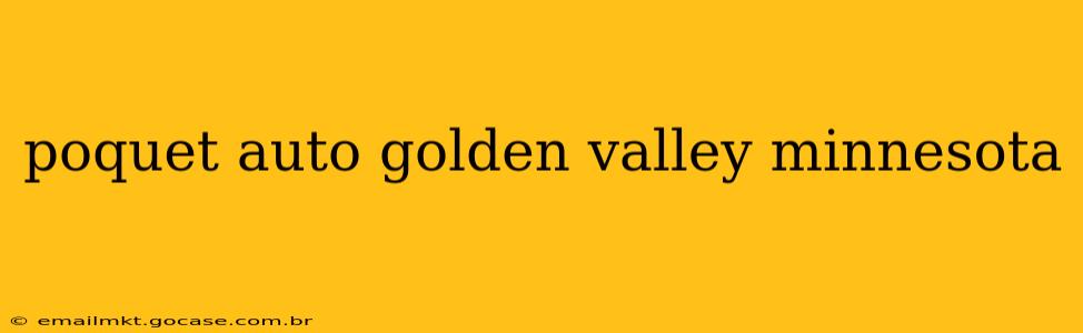 poquet auto golden valley minnesota