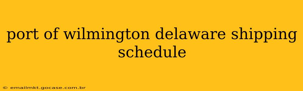 port of wilmington delaware shipping schedule