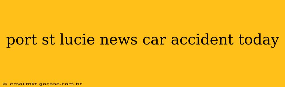 port st lucie news car accident today