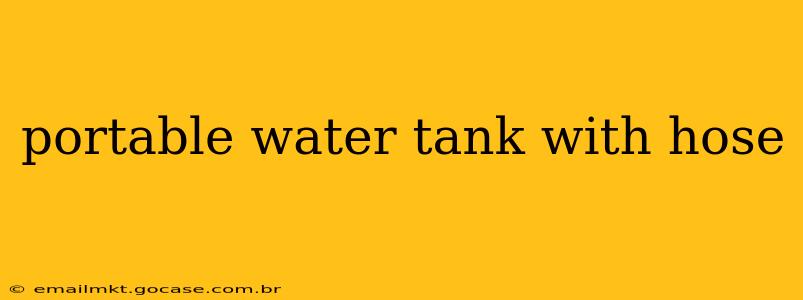 portable water tank with hose