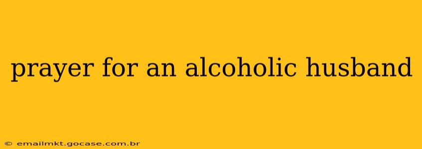 prayer for an alcoholic husband