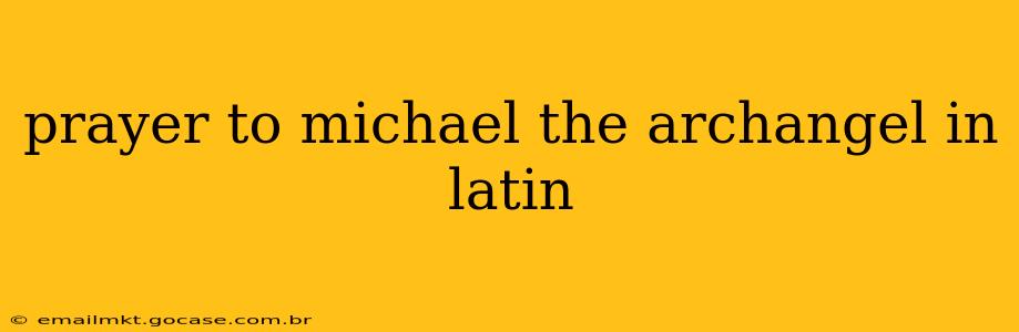 prayer to michael the archangel in latin
