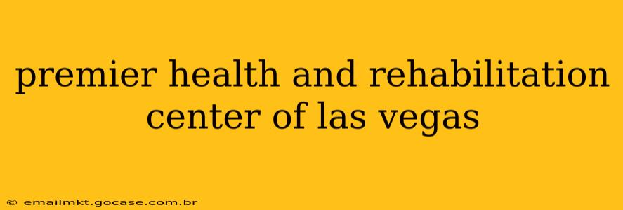 premier health and rehabilitation center of las vegas