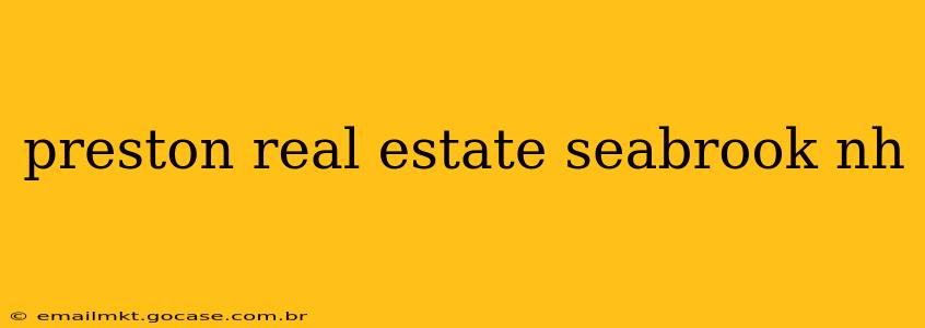 preston real estate seabrook nh