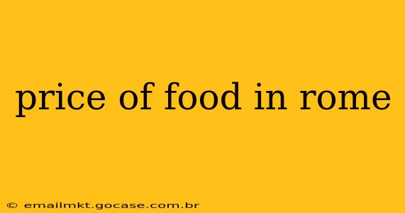 price of food in rome